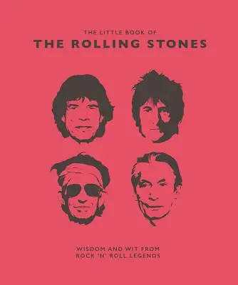 A Rolling Stones kis könyve: Bölcsesség és szellemesség a rock 'n' roll legendáktól - Little Book of the Rolling Stones: Wisdom and Wit from Rock 'n' Roll Legends