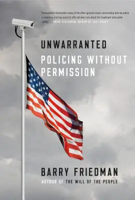 Indokolatlan: Rendfenntartás engedély nélkül - Unwarranted: Policing Without Permission