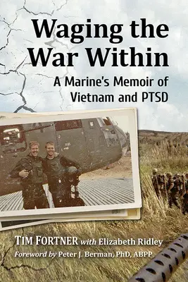 Waging the War Within: Egy tengerészgyalogos emlékiratai Vietnamról és a PTSD-ről - Waging the War Within: A Marine's Memoir of Vietnam and Ptsd