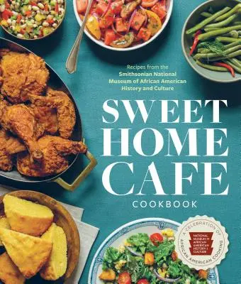 Sweet Home Cafe szakácskönyv: Az afroamerikai konyha ünnepe - Sweet Home Cafe Cookbook: A Celebration of African American Cooking