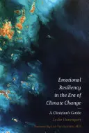 Érzelmi ellenálló képesség a klímaváltozás korában: A Clinician's Guide - Emotional Resiliency in the Era of Climate Change: A Clinician's Guide