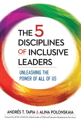 A befogadó vezetők 5 fegyelme: Mindannyiunk erejének felszabadítása - The 5 Disciplines of Inclusive Leaders: Unleashing the Power of All of Us