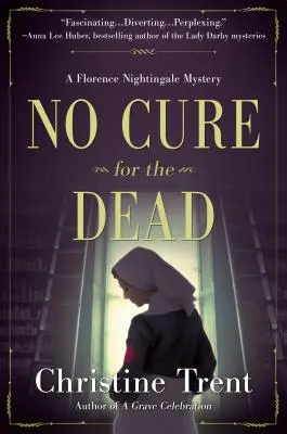 Nincs orvosság a halottaknak: Egy Florence Nightingale-rejtély - No Cure for the Dead: A Florence Nightingale Mystery