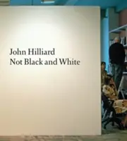 John Hilliard: Nem fekete-fehér - John Hilliard: Not Black and White