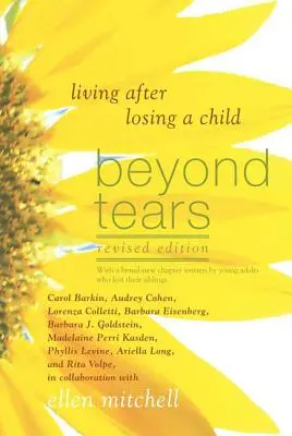 Túl a könnyeken: Élet a gyermek elvesztése után (átdolgozott kiadás a testvérek által írt fejezettel) - Beyond Tears: Living After Losing a Child (Revised Edition with a Chapter Written by Siblings)