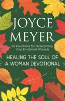 A nő lelkének gyógyítása - 90 áhítat az érzelmi sebeid leküzdéséért - Healing the Soul of a Woman Devotional - 90 Devotions for Overcoming Your Emotional Wounds