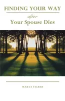 Útkeresés a házastárs halála után - Finding Your Way After Your Spouse Dies