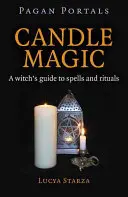 Pogány portálok - Gyertyamágia: Egy boszorkány útmutatója a varázslatokhoz és rituálékhoz - Pagan Portals - Candle Magic: A Witch's Guide to Spells and Rituals