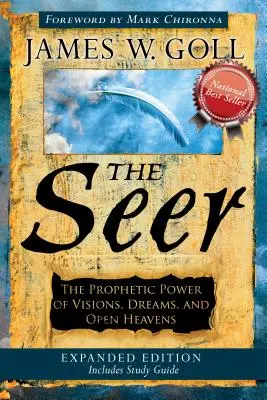 A látnok: A látomások, álmok és nyitott egek prófétai ereje - The Seer: The Prophetic Power of Visions, Dreams, and Open Heavens