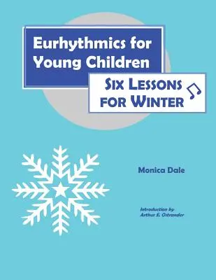 Eurhythmics for Young Children: Hat lecke télire - Eurhythmics for Young Children: Six Lessons for Winter