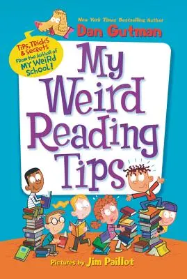 Az én furcsa olvasási tippjeim: Tippek, trükkök és titkok a Furcsa iskolám szerzőjétől - My Weird Reading Tips: Tips, Tricks & Secrets by the Author of My Weird School