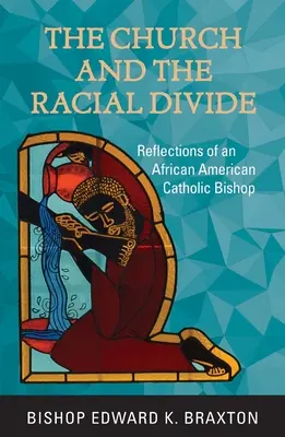 Az egyház és a faji megosztottság: Egy afroamerikai katolikus püspök gondolatai - The Church and the Racial Divide: Reflections of an African American Catholic Bishop