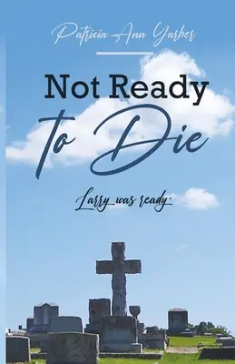 Nem állt készen a halálra: Larry készen állt - Not Ready to Die: Larry was ready