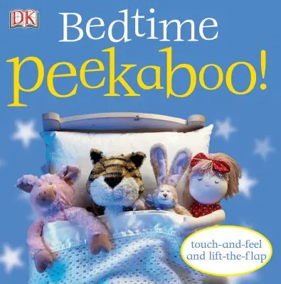 Bedtime Peekaboo!: Touch-And-Feel és Lift-The-Flap - Bedtime Peekaboo!: Touch-And-Feel and Lift-The-Flap