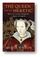 A királynő és az eretnek: Hogyan változtatta meg két nő Anglia vallását? - The Queen and the Heretic: How Two Women Changed the Religion of England