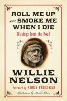 Roll Me Up and Smoke Me When I Die: Musings from the Road (Tekerj fel és füstölj el, ha meghalok): Gondolatok az útról - Roll Me Up and Smoke Me When I Die: Musings from the Road