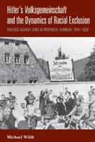 Hitler Volksgemeinschaftja és a faji kirekesztés dinamikája: A zsidók elleni erőszak a tartományi Németországban, 1919-1939 - Hitler's Volksgemeinschaft and the Dynamics of Racial Exclusion: Violence Against Jews in Provincial Germany, 1919-1939