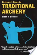 Kezdő útmutató a hagyományos íjászathoz - Beginner's Guide to Traditional Archery