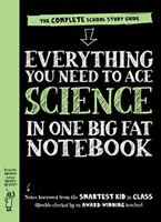 Minden, amire szükséged van ahhoz, hogy a természettudományok terén a legjobb legyél - A teljes iskolai tanulmányi útmutató - Everything You Need to Ace Science in One Big Fat Notebook - The Complete School Study Guide