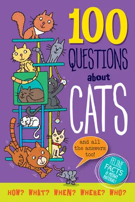 100 kérdés a macskákról: Macskás tények és nyávogós anyagok! - 100 Questions about Cats: Feline Facts and Meowy Material!