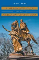 A polgárháborús emlékművek és Amerika militarizálódása - Civil War Monuments and the Militarization of America