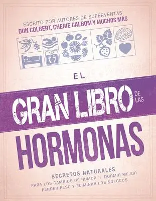El Gran Libro de Las Hormonas: Secretos Naturales Para Los Cambios de Humor, Dormir Mejor, Perder Peso Y Eliminar Los Sofocos