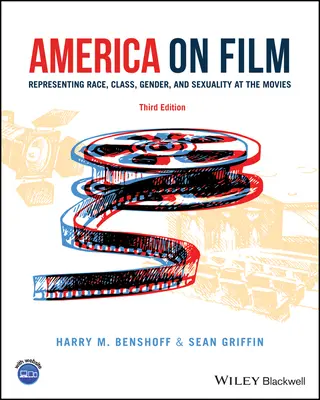 Amerika a filmen: A faj, osztály, nem és szexualitás megjelenítése a filmekben - America on Film: Representing Race, Class, Gender, and Sexuality at the Movies