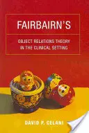 Fairbairn tárgykapcsolat-elmélete a klinikai környezetben - Fairbairn's Object Relations Theory in the Clinical Setting