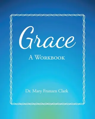 Grace: Egy munkafüzet - Grace: A Workbook