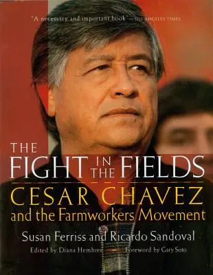 Boj v polích: Cesar Chavez a hnutí zemědělských dělníků: Boj na polích: Příběhy z polních prací: Cesar Chavez a hnutí zemědělských dělníků - The Fight in the Fields: Cesar Chavez and the Farmworkers Movement
