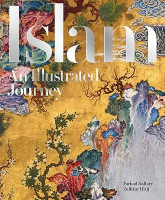 Az iszlám: Egy illusztrált utazás - Islam: An Illustrated Journey