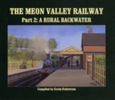 Meon Valley Railway - Egy vidéki hátsó vízfolyás - Meon Valley Railway - A Rural Backwater