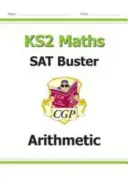 Új KS2 matematika SAT Buster: Arithmetic - 1. könyv (a 2022-es tesztekhez) - New KS2 Maths SAT Buster: Arithmetic - Book 1 (for the 2022 tests)