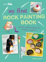 Az első kőfestő könyvem: 35 szórakoztató kézműves projekt 7+ éves gyerekeknek - My First Rock Painting Book: 35 Fun Craft Projects for Children Aged 7+