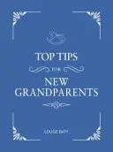 Top tippek nagyszülőknek: Gyakorlati tanácsok első alkalommal nagyszülőknek - Top Tips for Grandparents: Practical Advice for First-Time Grandparents