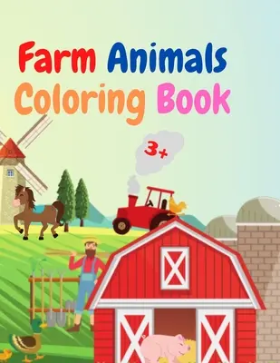 Farmállatok színezőkönyv: Amazing Farm Animals Coloring Book Acute Farm Animals Coloring Book for Kids Ages 3+ Gift Idea for Preschoolers with C - Farm Animals Coloring Book: Amazing Farm Animals Coloring Book Acute Farm Animals Coloring Book for Kids Ages 3+ Gift Idea for Preschoolers with C