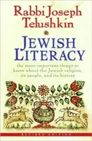 Jewish Literacy Revised Ed: A legfontosabb tudnivalók a zsidó vallásról, népéről és történelméről - Jewish Literacy Revised Ed: The Most Important Things to Know about the Jewish Religion, Its People, and Its History