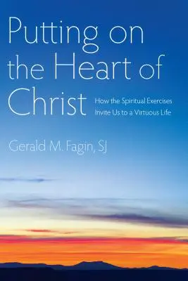 Krisztus szívének felöltése: Hogyan hívnak minket a Lelkigyakorlatok az erényes életre? - Putting on the Heart of Christ: How the Spiritual Exercises Invite Us to a Virtuous Life