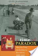 Čas paradoxů: Amerika od probuzení po Hirošimu, 1890-1945 - A Time of Paradox: America from Awakening to Hiroshima, 1890-1945
