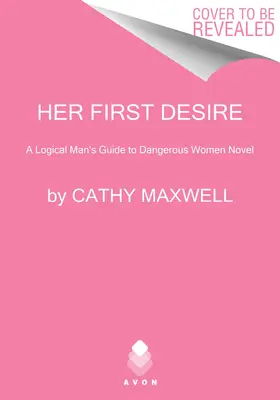 Az ő első vágya: A logikus férfi kalauza a veszélyes nőkhöz regény - Her First Desire: A Logical Man's Guide to Dangerous Women Novel