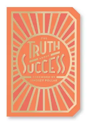 Az igazság a sikerről: Idézet-ajándékkönyv - The Truth about Success: Quote Gift Book