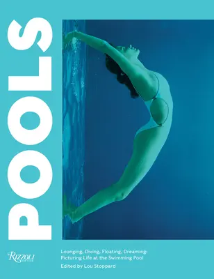 Pools: Lounging, Diving, Floating, Dreaming: A medence életének ábrázolása - Pools: Lounging, Diving, Floating, Dreaming: Picturing Life at the Swimming Pool