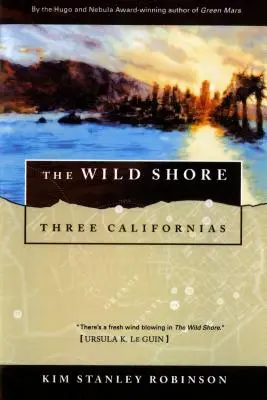 A vad part: Három kaliforniai - The Wild Shore: Three Californias