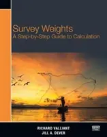 Felmérési súlyok: A lépésről lépésre történő számítási útmutató - Survey Weights: A Step-By-Step Guide to Calculation