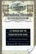 J.P. Morgan és a közlekedési királyok: A Titanic és más katasztrófák - J.P. Morgan and the Transportation Kings: The Titanic and Other Disasters