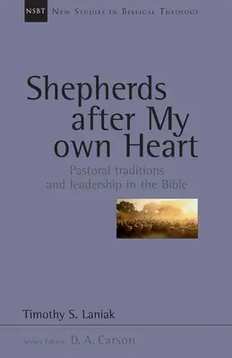 Pásztorok a szívem szerint - Pásztori hagyományok és vezetés a Bibliában - Shepherds after my own heart - Pastoral Traditions And Leadership In The Bible