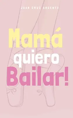 Mam quiero Bailar! (Versin para Nias - Edicin Internacional)