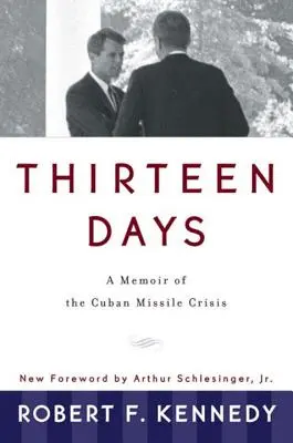 Tizenhárom nap: Emlékirat a kubai rakétaválságról - Thirteen Days: A Memoir of the Cuban Missile Crisis
