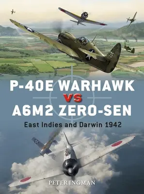 P-40e Warhawk Vs A6m2 Zero-Sen: Kelet-India és Darwin 1942 - P-40e Warhawk Vs A6m2 Zero-Sen: East Indies and Darwin 1942