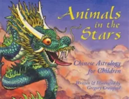 Állatok a csillagokban: Kínai asztrológia gyerekeknek - Animals in the Stars: Chinese Astrology for Children